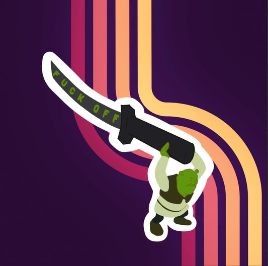 vinyl sticker of shrek holding a katana that reads fuck off in green text down the blade