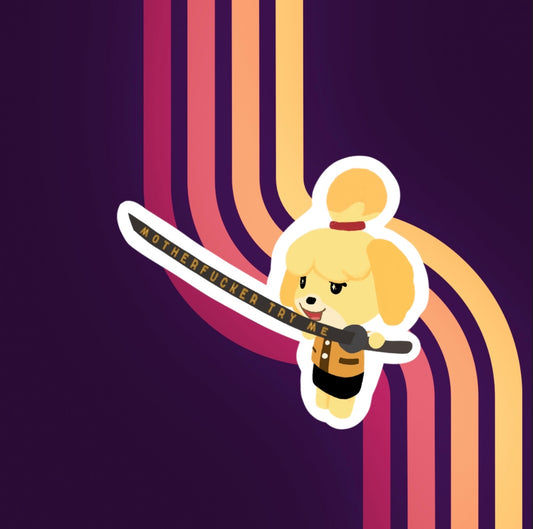 vinyl sticker of isabelle the dog from animal crossing holding a katana that reads motherfucker try me in yellow text down the blade